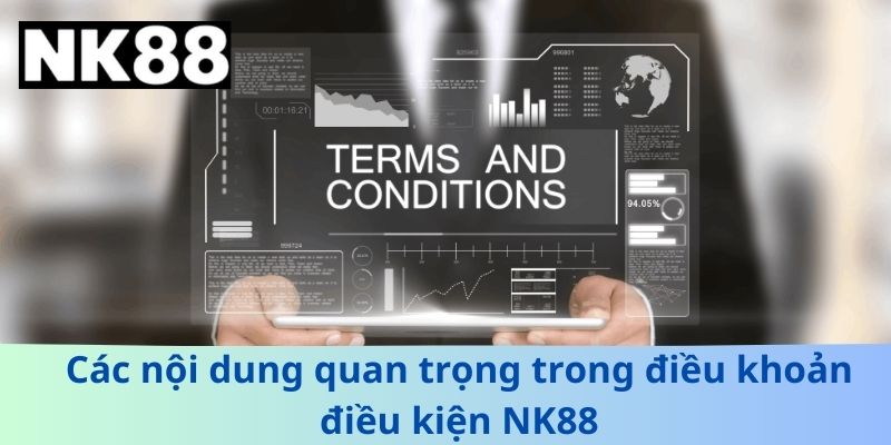 Các nội dung quan trọng trong điều khoản điều kiện NK88